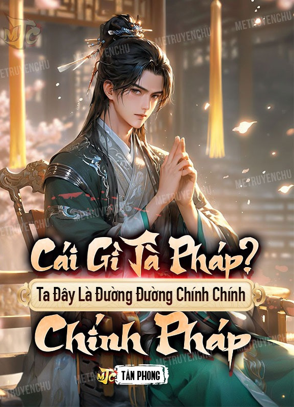 Cái Gì Tà Pháp? Ta Đây Là Đường Đường Chính Chính Chính Pháp ( Dịch )